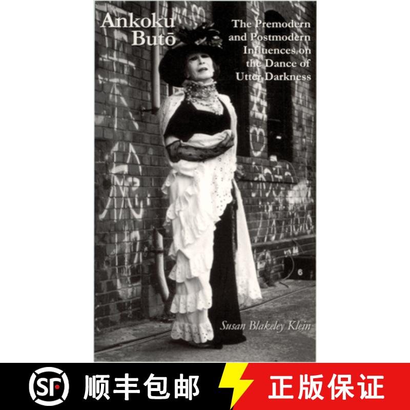 【3-4周达】Ankoku Buto: The Premodern and Postmodern Influences on the Dance of Utter Darkness [9780939657490]