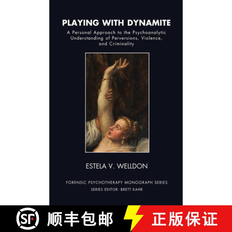【3-4周达】Playing with Dynamite : A Personal Approach to the Psychoanalytic Understanding of Pervers... [9780367106577]