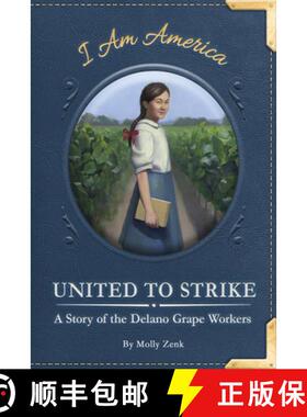 【3-4周达】United to Strike: A Story of the Delano Grape Workers: A Story of the Delano Grape Workers [9781631632839]