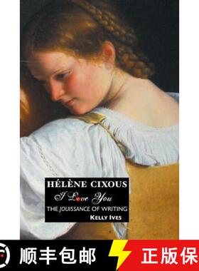 【3-4周达】Helene Cixous: I Love You: The Jouissance of Writing [9781861714190]