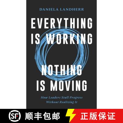【3-4周达】Everything Is Working. Nothing Is Moving.: How Leaders Stall Progress Without Realizing It [9783033121669]