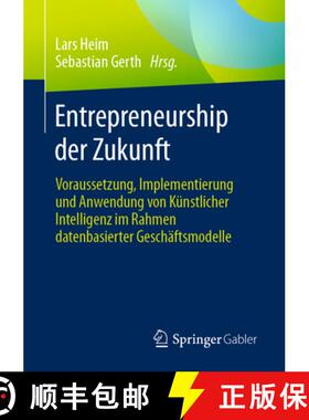 【3-4周达】Entrepreneurship der Zukunft : Voraussetzung, Implementierung und Anwendung von Künstlich... [9783658420598]