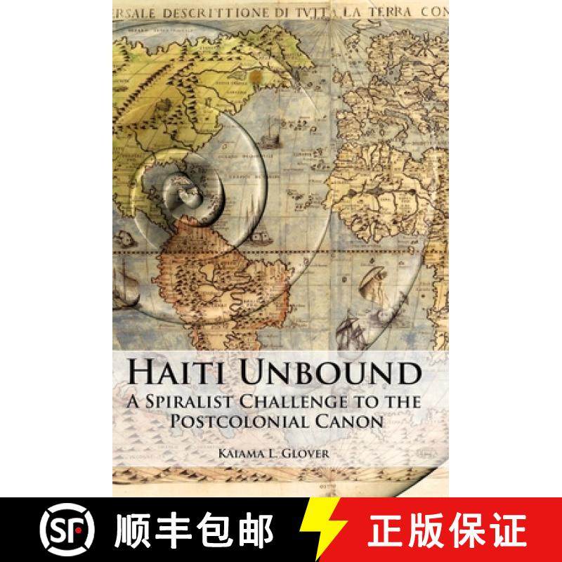 【3-4周达】Haiti Unbound: A Spiralist Challenge to the Postcolonial Canon [9781846314995]