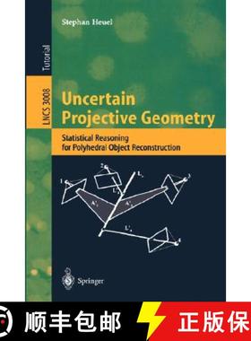 【3-4周达】Uncertain Projective Geometry : Statistical Reasoning for Polyhedral Object Reconstruction [9783540220299]