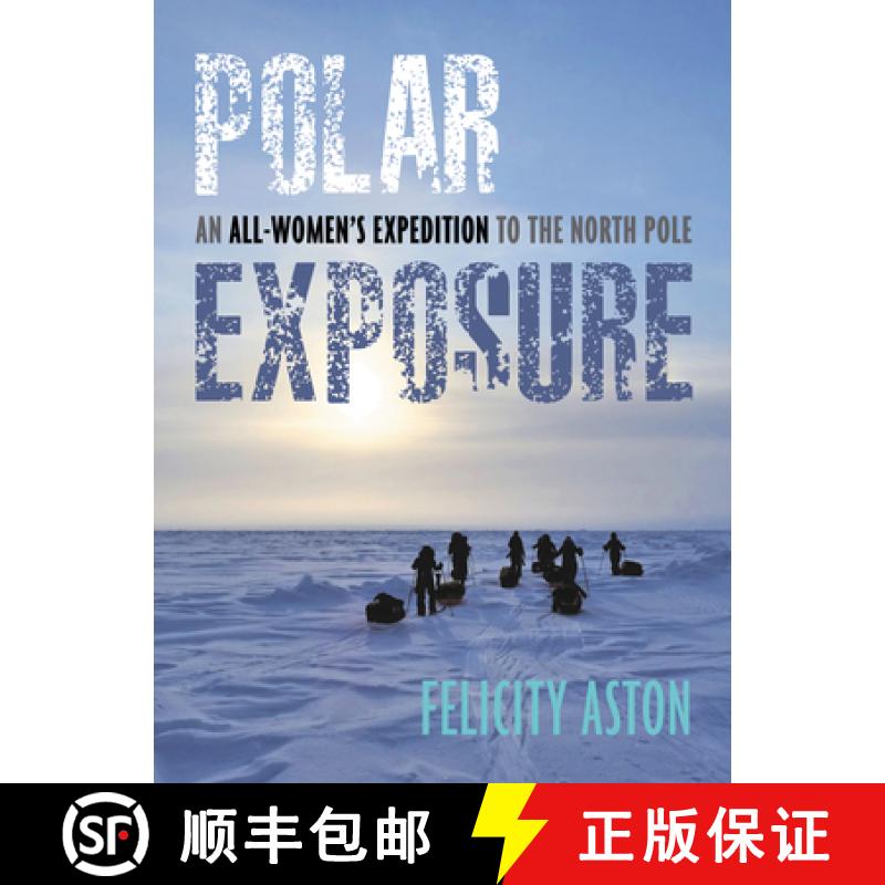 【3-4周达】Polar Exposure: An All-Women's Expedition to the North Pole [9781623545536]