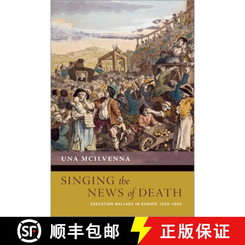 【4周达】Singing the News of Death: Execution Ballads in Europe 1500-1900 [9780197551851]