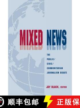 【3-4周达】Mixed News : The Public/civic/communitarian Journalism Debate [9780805825435]