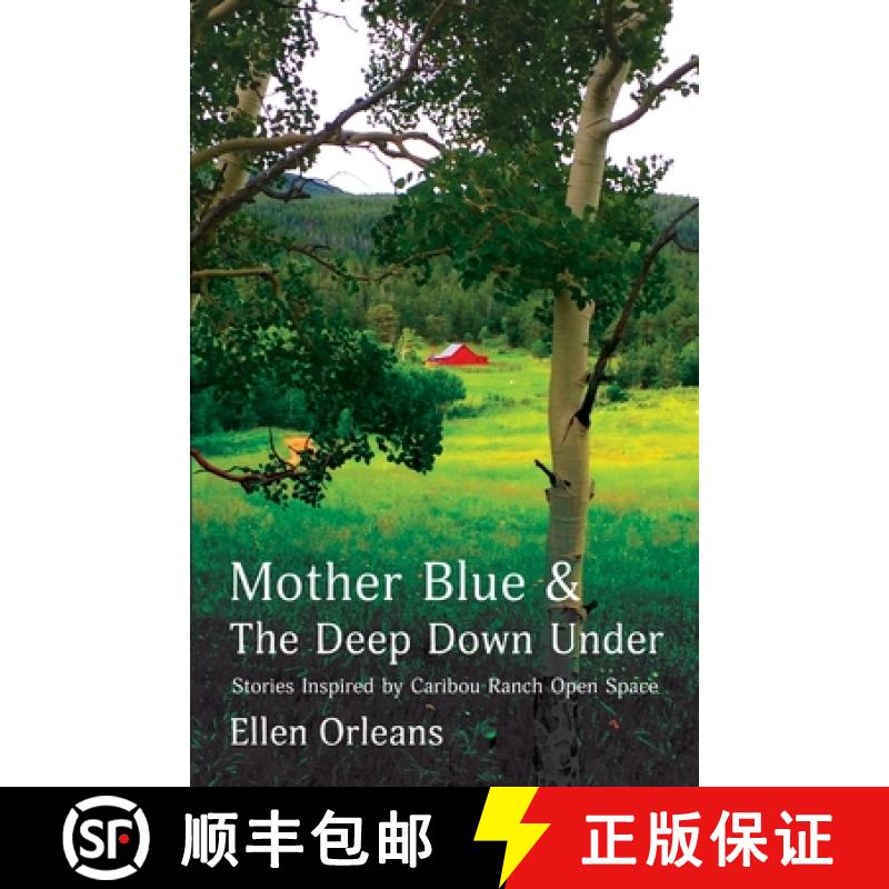 【2-3周达】Mother Blue and The Deep Down Under   : Stories Inspired by Caribou Ranch Open Space [9781737999317]
