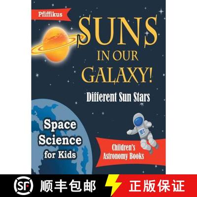 【3-4周达】Suns in Our Galaxy! Different Sun Stars - Space Science for Kids - Children's Astronomy Books [9781683776024]