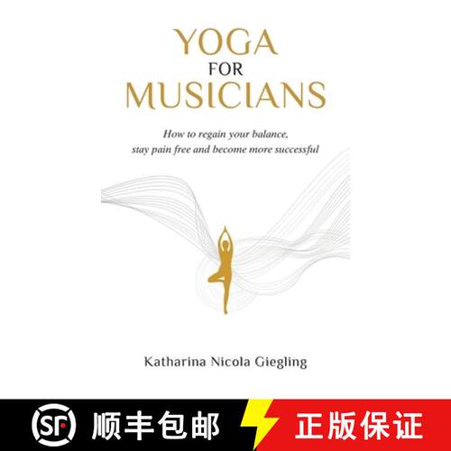 【3-4周达】Yoga for Musicians: How to regain your balance, stay pain free and become more successful [9783945719237]