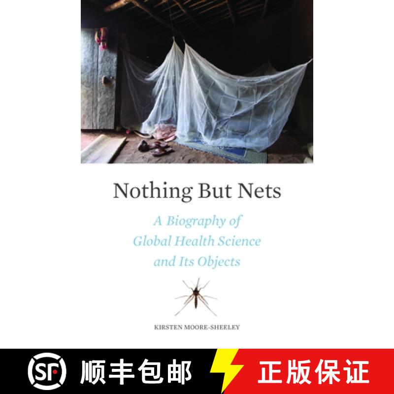 【3-4周达】Nothing But Nets: A Biography of Global Health Science and Its Objects [9781421447575]