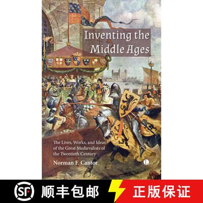 【3-4周达】Inventing the Middle Ages: The Lives, Works, and Ideas of the Great Medievalists of the Tw... [9780718896690]