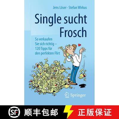 【3-4周达】Single sucht Frosch: So verkaufen Sie sich richtig - 120 Tipps für den perfekten Flirt (1... [9783658112400]