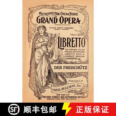 【3-4周达】Der Freishutz: Libretto, German and English Text [9781434434746]
