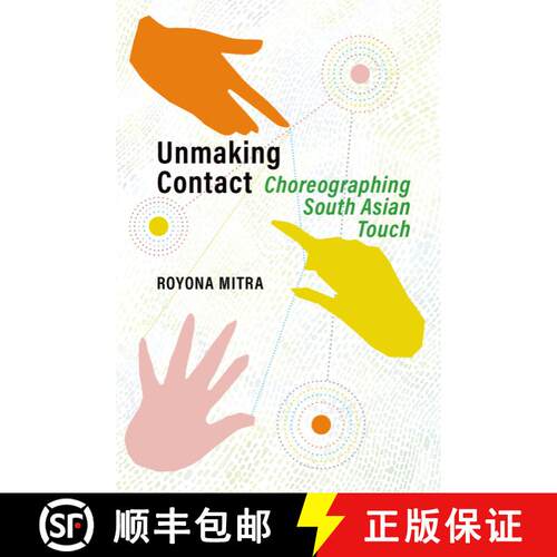 【3-4周达】Unmaking Contact: Choreographing South Asian Touch [9780197627778]