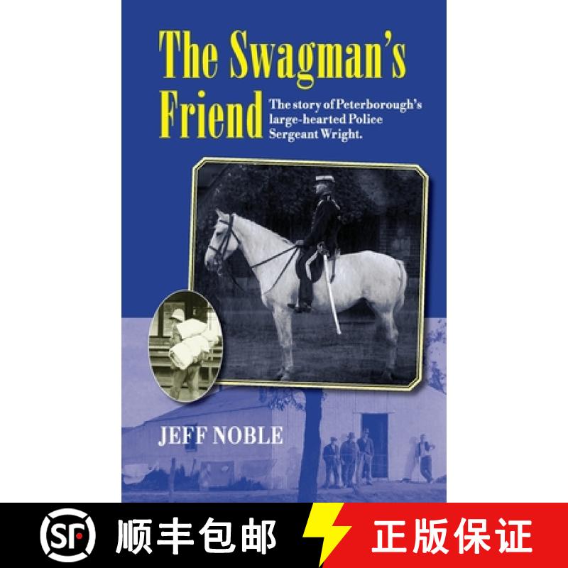 【3-4周达】The Swagman's Friend: The Story of Peterborough's Large-Hearted Police Sergeant Wright [9780645121513]