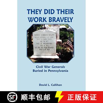 【3-4周达】They Did Their Work Bravely: Civil War Generals Buried in Pennsylvania [9780788425011]