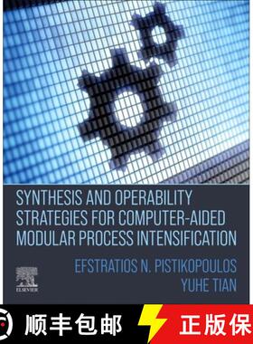 【3-4周达】Synthesis and Operability Strategies for Computer-Aided Modular Process Intensification [9780323855877]