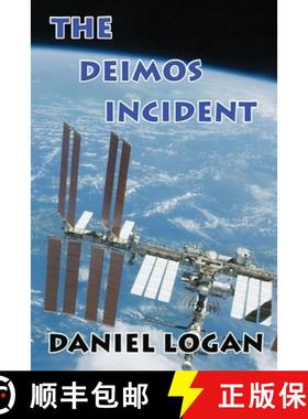 【3-4周达】The Deimos Incident: A Stunning Discovery On The Tiny Martian Moon Deimos Alters Our Conce... [9780578578644]