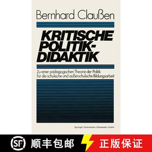 【3-4周达】Kritische Politikdidaktik : Zu einer pädagogischen Theorie der Politik für die schulisch... [9783531115580]
