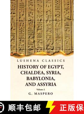 【3-4周达】History of Egypt, Chaldea, Syria, Babylonia, and Assyria by G. Maspero Volume 2 [9781639239023]