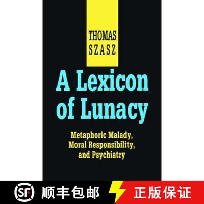 【4周达】A Lexicon of Lunacy : Metaphoric Malady, Moral Responsibility and Psychiatry [9780765805065]