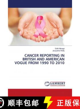 预订 CANCER REPORTING IN BRITISH AND AMERICAN VOGUE FROM 1990 TO 2010 [9786203028102]