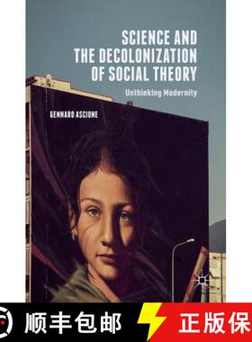 【3-4周达】Science and the Decolonization of Social Theory : Unthinking Modernity [9781137516855]