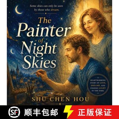 【3-4周达】The Painter of Night Skies: A Heartfelt Story of Creativity, Purpose, and Finding Light in... [9781807612498]