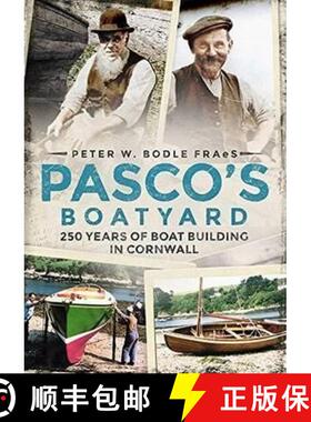 【3-4周达】Pasco's Boatyard: 250 Years of Boatbuilding in Cornwall [9781781554012]
