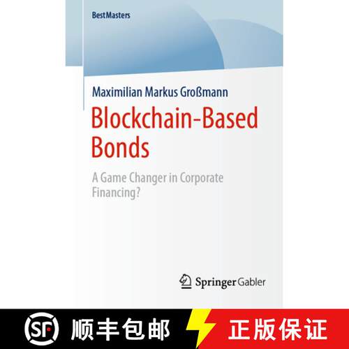 【3-4周达】Blockchain-Based Bonds : A Game Changer in Corporate Financing [9783658453107]