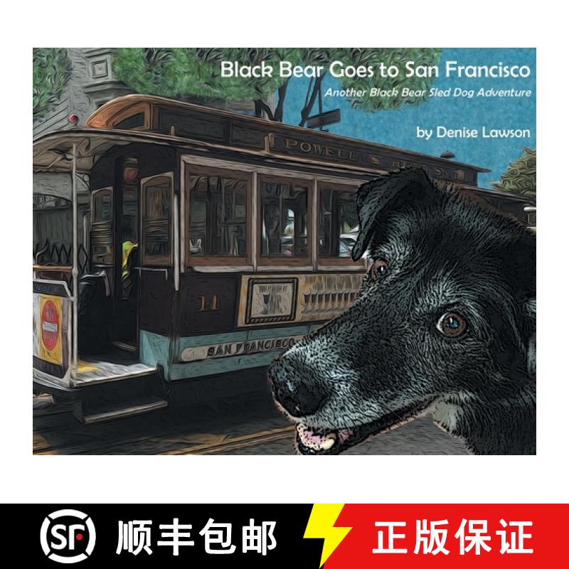 【2-3周达】Black Bear Goes to San Francisco: Another Black Bear Sled Dog Adventure [9781732230323]