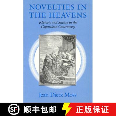 预订 精装 Novelties in the Heavens – Rhetoric and Science in the Copernican Controversy [9780226542348]