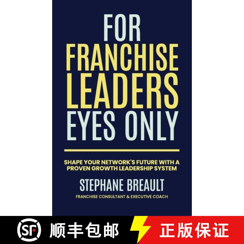 【2-3周达】For Franchise Leaders Eyes Only: Shape your network's future with a proven growth leadersh... [9798897640218]
