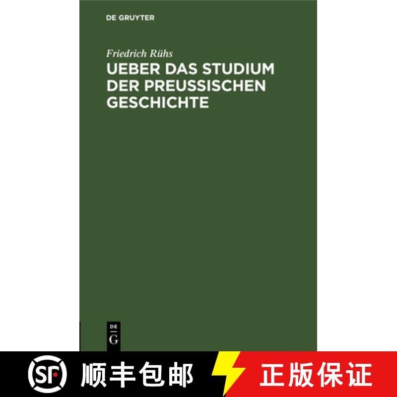 【3-4周达】Ueber Das Studium Der Preußischen Geschichte: Zur Ankündigung Seiner Vorlesungen Über D... [9783112662557]