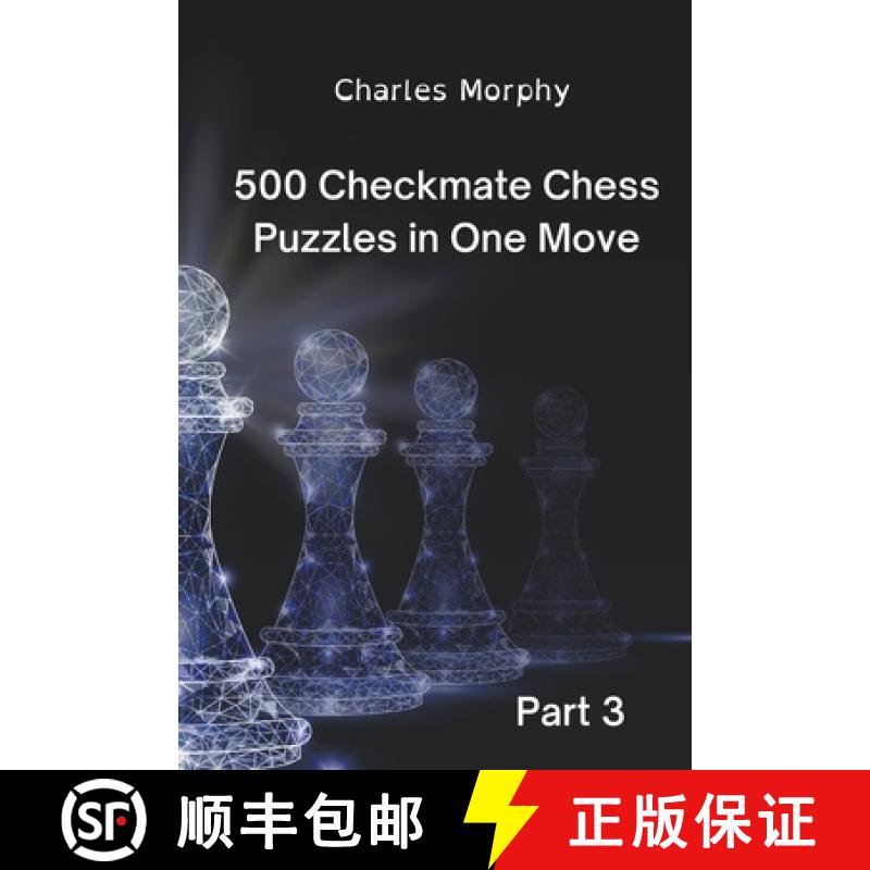 【3-4周达】500 Checkmate Chess Puzzles in One Move, Part 3 [9798201057428]
