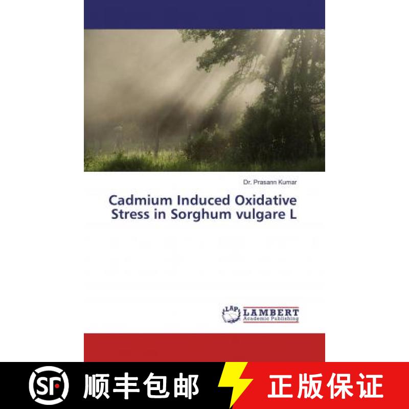 预订 Cadmium Induced Oxidative Stress in Sorghum vulgare L [9786139462087]
