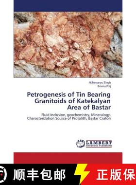 预订 Petrogenesis of Tin Bearing Granitoids of Katekalyan Area of Bastar [9783659762314]