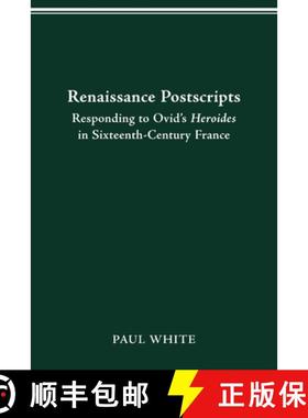 预订 Renaissance Postscripts: Responding to Ovid's Heroides in Sixteenth-Century France [9780814257012]