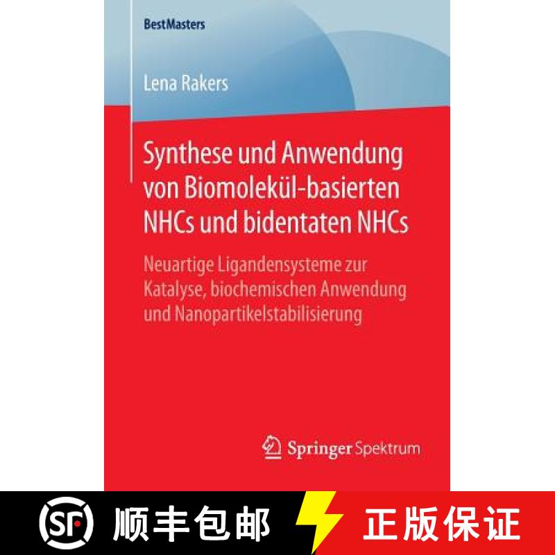 【3-4周达】Synthese und Anwendung von Biomolekul-basierten NHCs und bidentaten NHCs: Neuartige Ligand... [9783658125790]