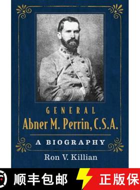 【3-4周达】General Abner M. Perrin, C.S.A. : A Biography [9780786469802]