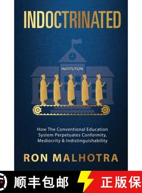 预订 Indoctrinated: How The Conventional Education System Perpetuates Conformity, Mediocrity & Indist... [9780645466348]