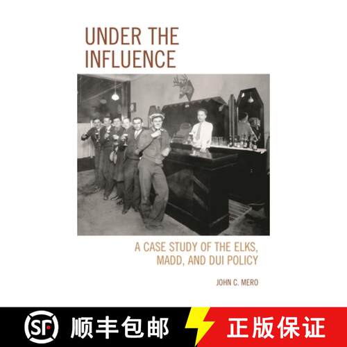 【3-4周达】精装 Under the Influence : A Case Study of the Elks, MADD, and DUI Policy [9780761865599]