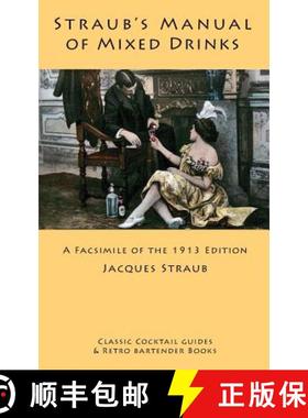 预订 Straub's Manual of Mixed Drinks: A Facsimile of the 1913 Edition [9781880954430]