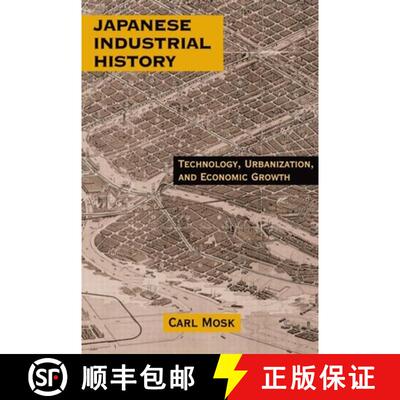 【3-4周达】Japanese Industrial History: Technology, Urbanization and Economic Growth: Technology, Urb... [9780765607010]