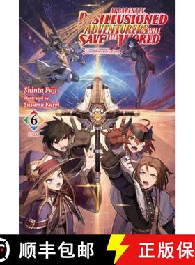 【3-4周达】Apparently, Disillusioned Adventurers Will Save the World, Vol. 6 (Light Novel): The Dream... [9798855408515]