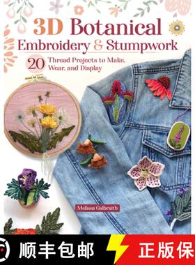 预订 3D Botanical Embroidery and Stumpwork: 20 Thread Projects to Make, Wear, and Display [9781639811397]