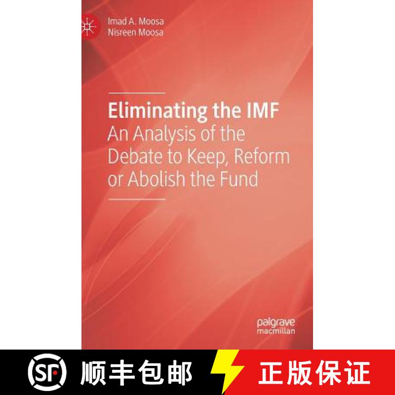 【3-4周达】Eliminating the IMF : An Analysis of the Debate to Keep, Reform or Abolish the Fund [9783030057602]