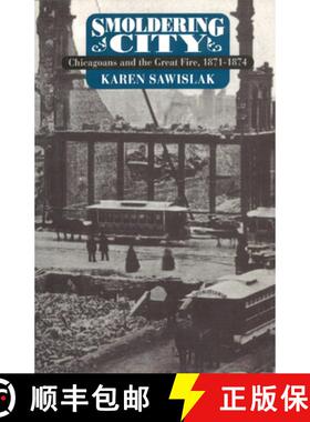 【3-4周达】Smoldering City: Chicagoans and the Great Fire, 1871-1874 [9780226735481]