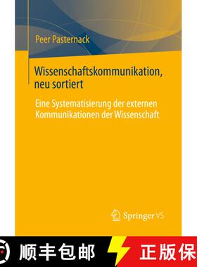 【3-4周达】Wissenschaftskommunikation, neu sortiert : Eine Systematisierung der externen Kommunikatio... [9783658391768]